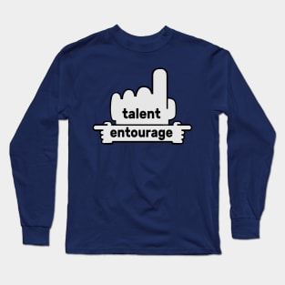 Hands Pointing - Text Art - Talent & Entourage Long Sleeve T-Shirt